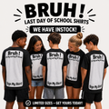 Bruh it’s my last day of School