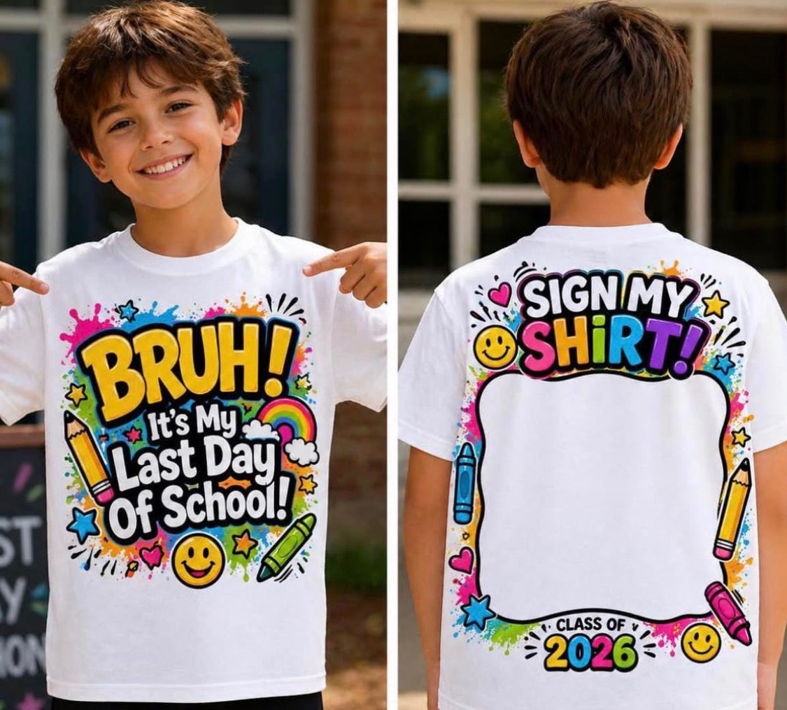 BRUH! It’s My Last Day of School – Class of 2026 Signature Shirt 🎉✏️